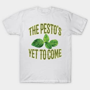 Food Pun - The Pesto's Yet to Come T-Shirt